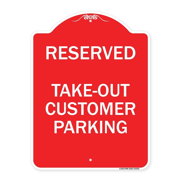 Reserved-Take-Out Customer Parking, Red & White Aluminum Sign, 18" x 24", RW-1824-23220